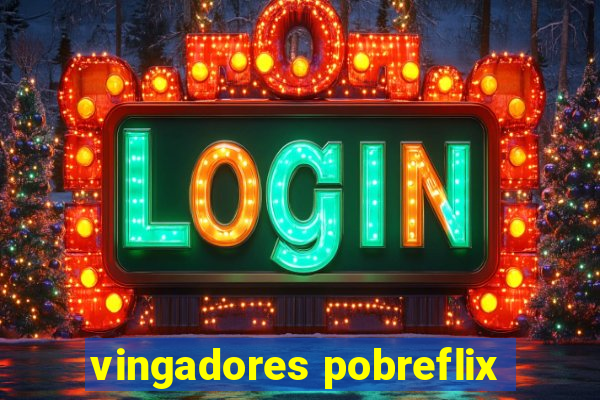 vingadores pobreflix